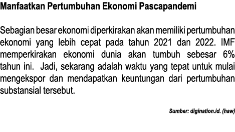 Manfaatkan Pertumbuhan Ekonomi Pascapandemi Sebagian besar ekonomi diperkirakan akan memiliki pertumbuhan ekonomi yan   
