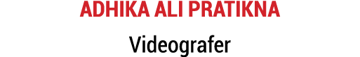 Adhika Ali Pratikna Videografer