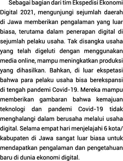 Sebagai bagian dari tim Ekspedisi Ekonomi Digital 2021, mengunjungi sejumlah daerah di Jawa memberikan pengalaman yan   