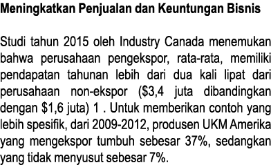 Meningkatkan Penjualan dan Keuntungan Bisnis Studi tahun 2015 oleh Industry Canada menemukan bahwa perusahaan pengeks   