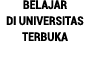 BELAJAR DI UNIVERSITAS TERBUKA
