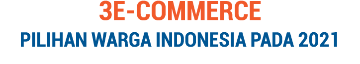 3E-COMMERCE PILIHAN WARGA INDONESIA PADA 2021