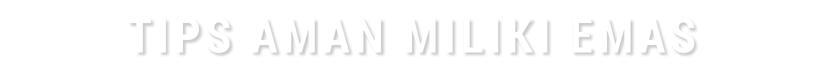 Tips Aman Miliki Emas