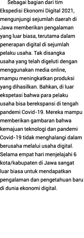 Sebagai bagian dari tim Ekspedisi Ekonomi Digital 2021, mengunjungi sejumlah daerah di Jawa memberikan pengalaman yan   