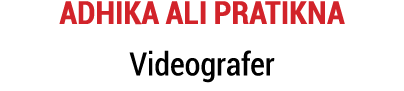 Adhika Ali Pratikna Videografer