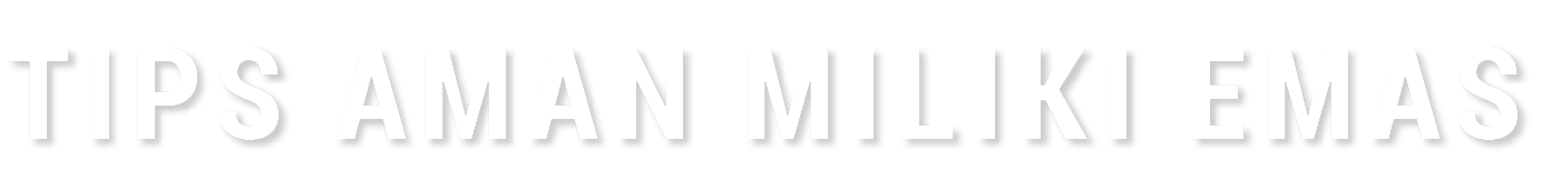 Tips Aman Miliki Emas