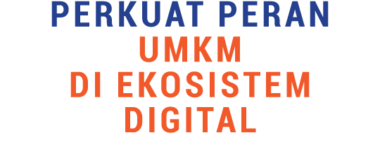 Perkuat Peran UMKM di Ekosistem Digital