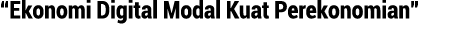  Ekonomi Digital Modal Kuat Perekonomian 