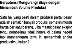 Berpotensi Mengurangi Biaya dengan Menambah Volume Produksi Satu hal yang pasti dalam produksi partai besar adalah se   