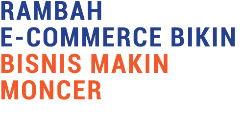 Rambah E-Commerce Bikin Bisnis Makin Moncer