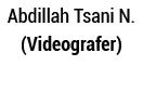 Abdillah Tsani N  (Videografer) 