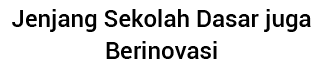 Jenjang Sekolah Dasar juga Berinovasi