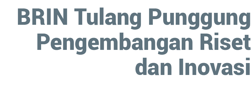 BRIN Tulang Punggung Pengembangan Riset dan Inovasi