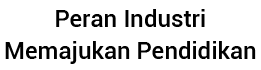 Peran Industri Memajukan Pendidikan