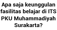 Apa saja keunggulan fasilitas belajar di ITS PKU Muhammadiyah Surakarta 