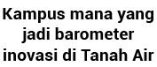 Kampus mana yang jadi barometer inovasi di Tanah Air