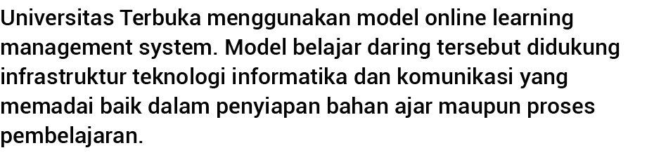 Universitas Terbuka menggunakan model online learning management system  Model belajar daring tersebut didukung infra   
