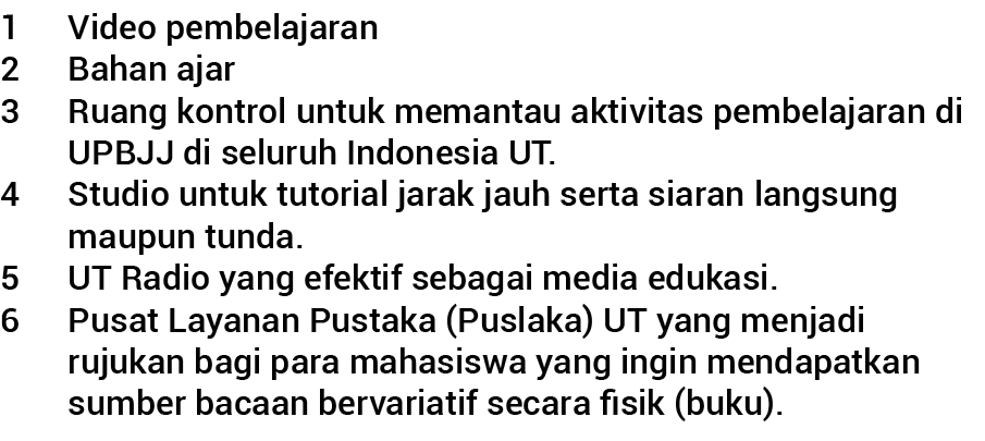 1 Video pembelajaran 2 Bahan ajar 3 Ruang kontrol untuk memantau aktivitas pembelajaran di UPBJJ di seluruh Indonesia   