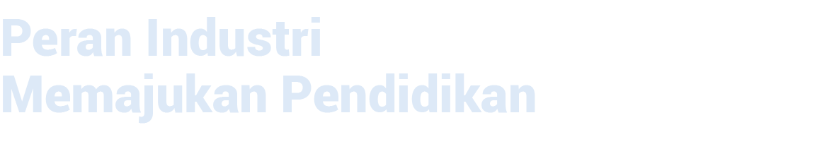 Peran Industri Memajukan Pendidikan
