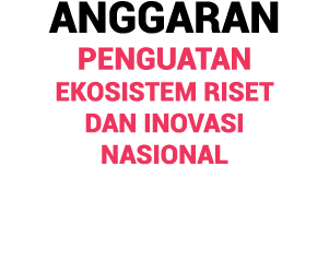 Anggaran Penguatan Ekosistem Riset dan Inovasi Nasional