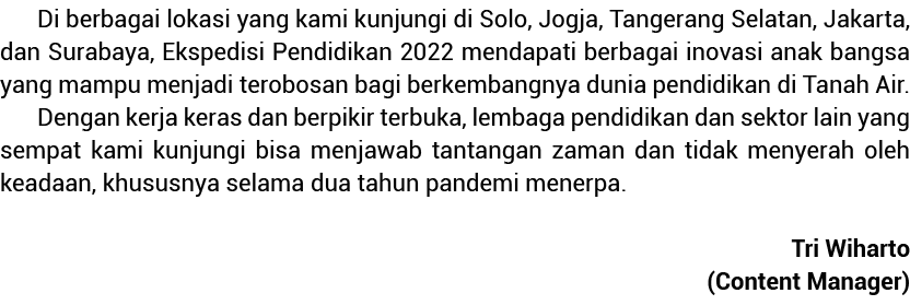 Di berbagai lokasi yang kami kunjungi di Solo, Jogja, Tangerang Selatan, Jakarta, dan Surabaya, Ekspedisi Pendidikan    