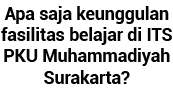 Apa saja keunggulan fasilitas belajar di ITS PKU Muhammadiyah Surakarta 