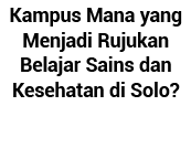 Kampus Mana yang Menjadi Rujukan Belajar Sains dan Kesehatan di Solo 