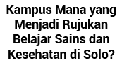 Kampus Mana yang Menjadi Rujukan Belajar Sains dan Kesehatan di Solo 