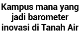 Kampus mana yang jadi barometer inovasi di Tanah Air