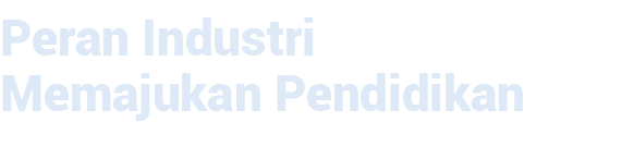 Peran Industri Memajukan Pendidikan