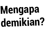 Mengapa demikian  