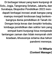 Di berbagai lokasi yang kami kunjungi di Solo, Jogja, Tangerang Selatan, Jakarta, dan Surabaya, Ekspedisi Pendidikan    