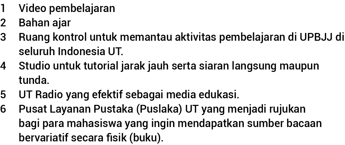 1 Video pembelajaran 2 Bahan ajar 3 Ruang kontrol untuk memantau aktivitas pembelajaran di UPBJJ di seluruh Indonesia   