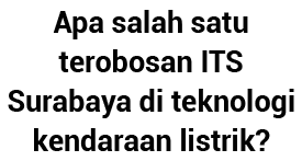 Apa salah satu terobosan ITS Surabaya di teknologi kendaraan listrik 
