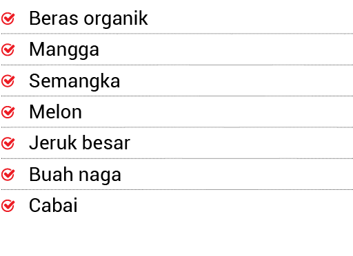 ￼ Beras organik ￼ Mangga ￼ Semangka ￼ Melon ￼ Jeruk besar ￼ Buah naga ￼ Cabai 