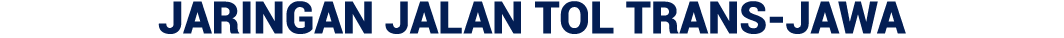 JARINGAN JALAN TOL TRANS JAWA