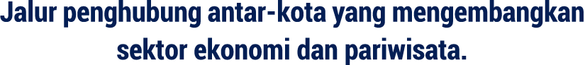 Jalur penghubung antar kota yang mengembangkan sektor ekonomi dan pariwisata.