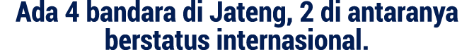 Ada 4 bandara di Jateng, 2 di antaranya berstatus internasional. 