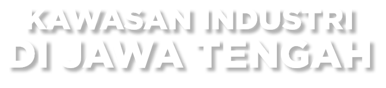 KAWASAN INDUSTRI di Jawa Tengah