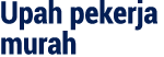 Upah pekerja murah
