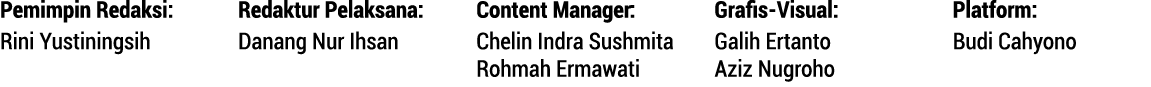 Pemimpin Redaksi: Rini Yustiningsih Redaktur Pelaksana: Danang Nur Ihsan Content Manager: Chelin Indra Sushmita Rohma...
