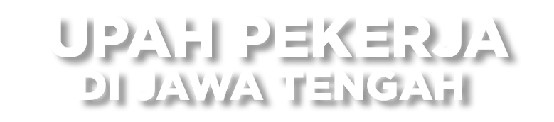  Upah Pekerja di Jawa Tengah