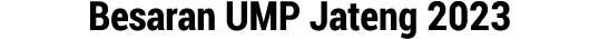 Besaran UMP Jateng 2023 
