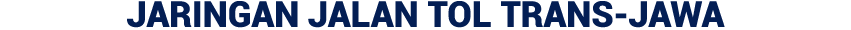 JARINGAN JALAN TOL TRANS JAWA