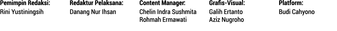 Pemimpin Redaksi: Rini Yustiningsih Redaktur Pelaksana: Danang Nur Ihsan Content Manager: Chelin Indra Sushmita Rohma...