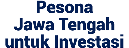 Pesona Jawa Tengah untuk Investasi