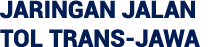 JARINGAN JALAN TOL TRANS JAWA