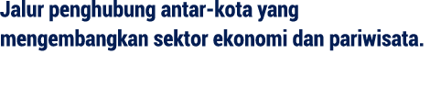 Jalur penghubung antar kota yang mengembangkan sektor ekonomi dan pariwisata. 