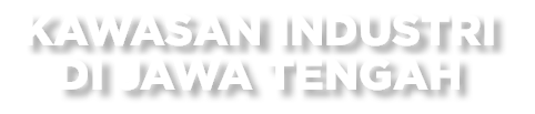 KAWASAN INDUSTRI di Jawa Tengah