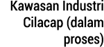 Kawasan Industri Cilacap (dalam proses)